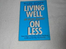 LIVING WELL -Or Even Better--On Less by Ellen Kunes (1991, Paperback)