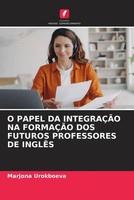 Marjona Urokboeva | O Papel DA IntegraÇÃO NA FormaÇÃO DOS Futuros Professores...