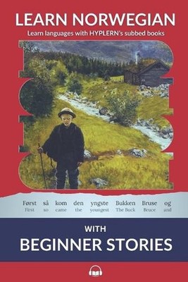 Learn Norwegian Bokml with Beginner Stories: Interlinear Norwegian Bokm?l to Eng