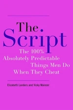 The Script: The 100% Absolutely Predictable Things Men Do When They Cheat - ...