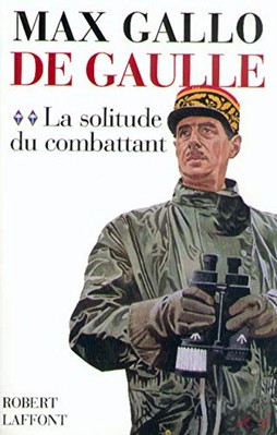 De Gaulle - tome 2 - La solitude du combattant - 1940-1946 (02) 