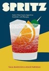 Spritz: Italy's Most Iconic Aperitivo Cocktail, with Recipes by Leslie Pariseau, Talia Baiocchi (Hardback, 2016)