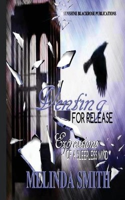 VENTING FOR RELEASE: EXPRESSIONS OF A SLEEPLESS MIND By Melinda Smith & Aliscia