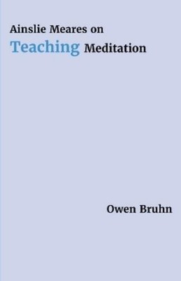 Owen Bruhn Ainslie Meares on Teaching Meditation (Taschenbuch)