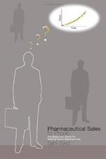 Pharmaceutical Sales for Phools - The Beginners Guide for Medical Sales Represen