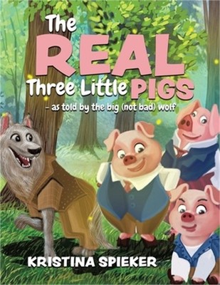 The Real Three Little Pigs -as told by the big (not bad) wolf (Paperback or Soft