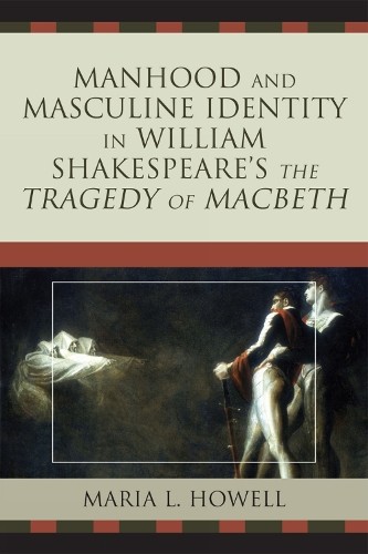 Maria L. Howell Manhood and Masculine Identity in William Shakespear (Tascabile)
