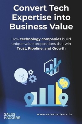Convert Expertise into Business Value: A Practical Guide to creating a Unique Va