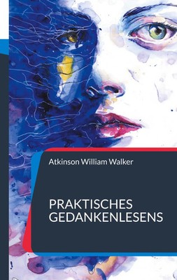 Atkinson William Walker | Praktisches Gedankenlesens | Taschenbuch | Deutsch