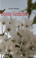 Bunte Gedichte Gisela Forberger Taschenbuch 112 S. Deutsch 2010