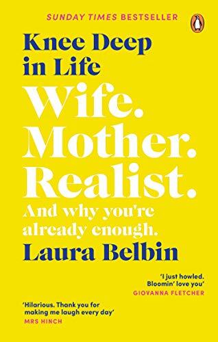 Knee Deep in Life: Wife, Mother, Realist… and why we’re alread .9781529107050,