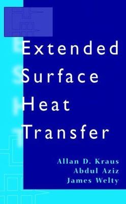 Extended Surface Heat Transfer by Kraus, Allan D.; Aziz, Abdul; Welty, James