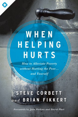 When Helping Hurts PB - Paperback NEW Corbett Steve F 2014-02-01