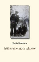 FrüHer Als Es Noch Schneite Christa Bohlmann Taschenbuch 188 S. Deutsch 2020