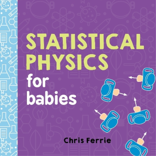 Chris Ferrie Statistical Physics for Babies (Libro di cartone) Baby University