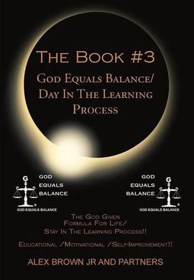 The Book #3 God Equals Balance/ Day in the Learning Process: The God Given Formu