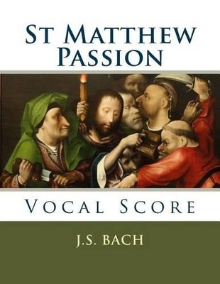 J S Bach St Matthew Passion (Paperback)