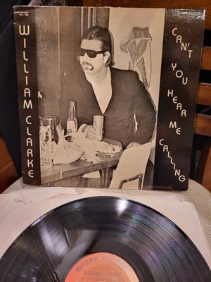 William Clarke Can t You Hear Me Calling 1983 Rivera Records RR-502 EX/NM Blues