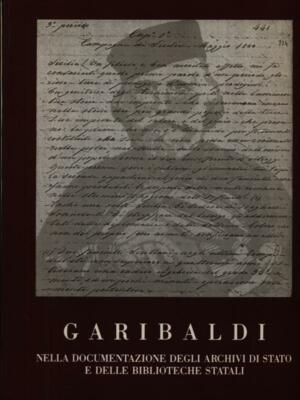 GARIBALDI IN DER DOKUMENTATION DER STAATSARCHIVE UND BIBLIOTHEKEN
