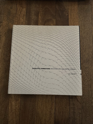 Catalytic Formations : Architecture and Digital Design by Ali Rahim (2006, Trade