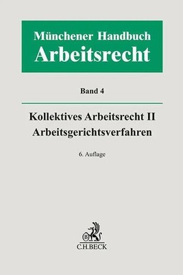 Münchener Handbuch zum Arbeitsrecht Bd. 4: Kollektives Buch C.H.Beck