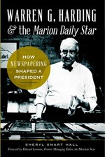 Warren G. Harding & the Marion Daily Star:: How Newspapering Shaped a President 