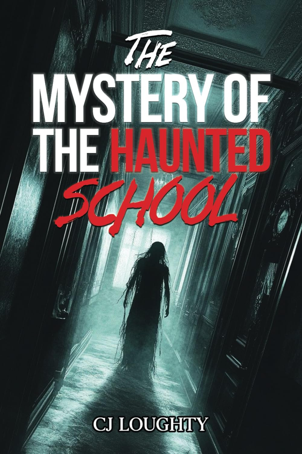 The Mystery of the Haunted School: a Scary Horror Book for Kids 9-15