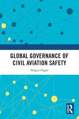 Nilgun Ozgur | Global Governance of Civil Aviation Safety | Taschenbuch (2024)