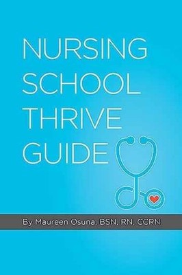 Nursing School Thrive Guide - Paperback, by Osuna Maureen - Very Good
