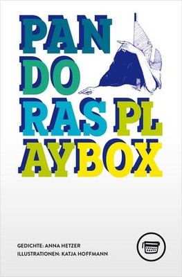 Pandoras Playbox | Anna Hetzer | deutsch
