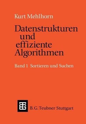 Datenstrukturen und effiziente Algorithmen: Band 1: Sortieren und Suchen by Kurt