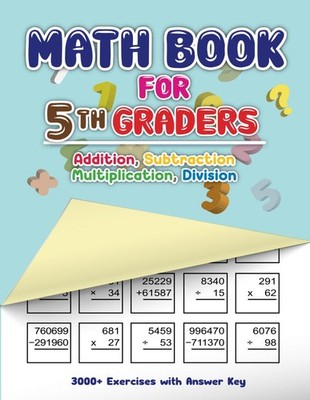 Math Book for 5th Graders: Addition, Subtraction, Multiplication, Division - 300