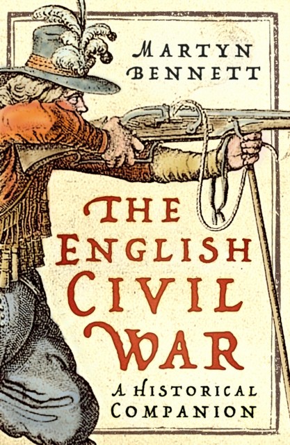 The English Civil War: A Historical Companion by Martyn Bennett NEW - Image 5