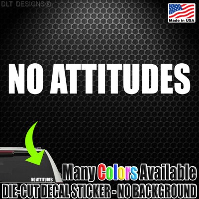NO ATTITUDES Car Window Die Cut Decal Bumper Sticker JDM Racing Drift Funny 763