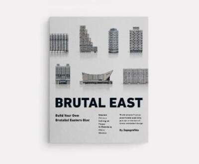 Brutal East (Model Kits): Build Your Own Brutalist Eastern Bloc by Zupagrafika