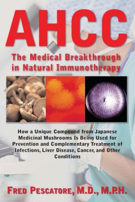 Die Wissenschaft von AHCC, die Wissenschaft von AHCC: Der medizinische Durchbruch in der natürlichen
