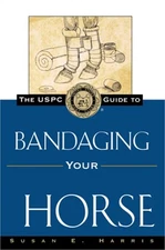 The Uspc Guide to Bandaging Your Horse (Paperback or Softback)