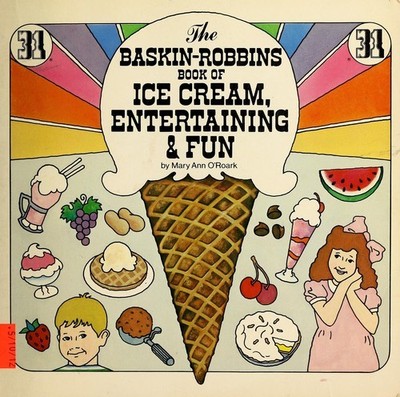 The Baskin-Robbins Book of Ice Cream, Fun and Entertaining Mary A