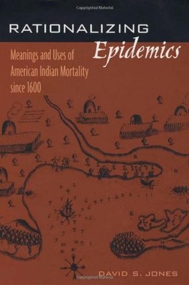 RATIONALIZING EPIDEMICS: MEANINGS AND USES OF AMERICAN By David S. Jones