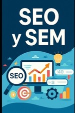 SEO y SEM: Optimizaci?n en motores de b?squeda y marketing en buscadores by Eybe