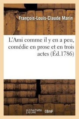 MARIN-F-L-C - L'Ami comme il y en a peu comdie en prose et en trois  - X555z