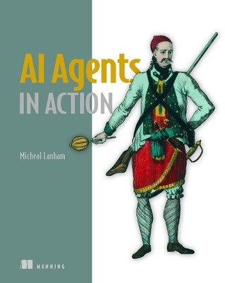 Micheal Lanham AI Agents in Action (Hardback)
