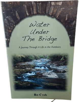 Water Under The Bridge  A Journey Through A Life In The Outdoors (Fly Fishing)