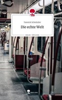 Die Echte Welt. Life Is A Story - Story.One Yannick Schnitzler