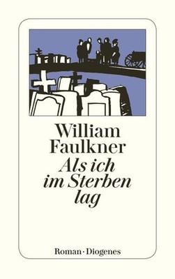 Als ich im Sterben lag Roman