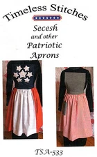 Civil War SECESH & OTHER PATRIOTIC APRONS Pattern Timeless Stitches TSA-533