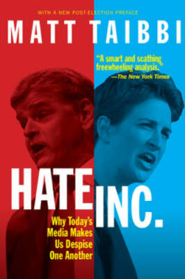 Hate, Inc.: Why Todayâ??s Media Makes Us Despise One Another - VERY GOOD