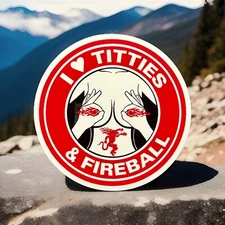 I Love Titties And Fireball Whiskey Sticker Funny 3” Round Heart