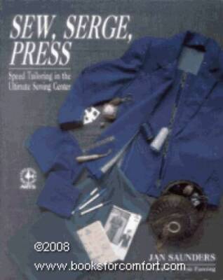 Sew, Serge, Press: Speed Tailoring in the Ultimate Sewing Center (Creativ - GOOD