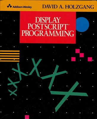 Display PostScript Programming by David A. Holzgang